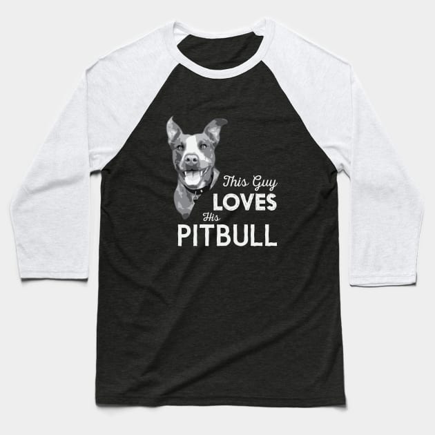 This Guy Loves His Pitbull Baseball T-Shirt by astralprints